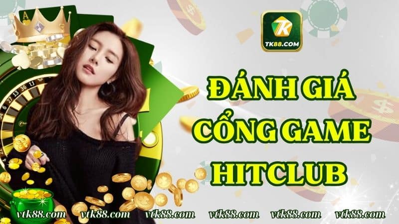 Cổng Game HitClub – Nền Tảng Đổi Thưởng Cuốn Hút Hiện Nay