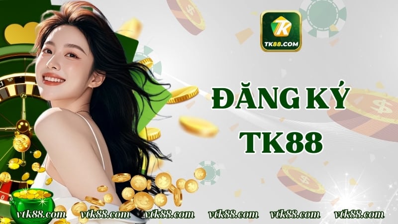 Đăng Ký TK88 – Hướng Dẫn Cách Thực Hiện Cho Tân Binh