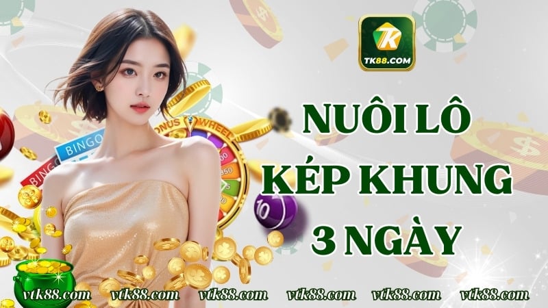 Nuôi Lô Kép Khung 3 Ngày Chuẩn, Chính Xác Như Thế Nào?